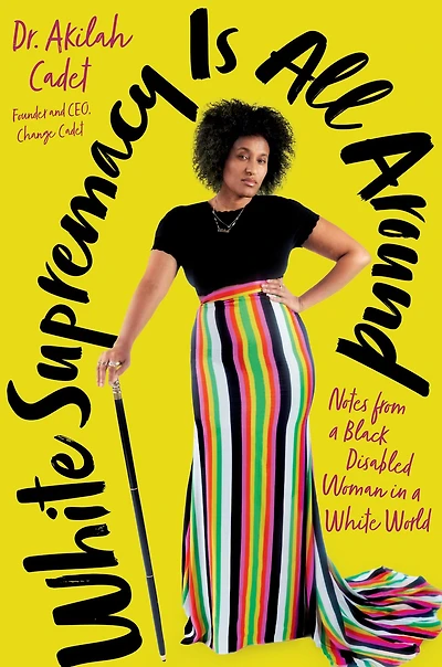 White Supremacy Is All Around: Notes from a Black Disabled Woman World
