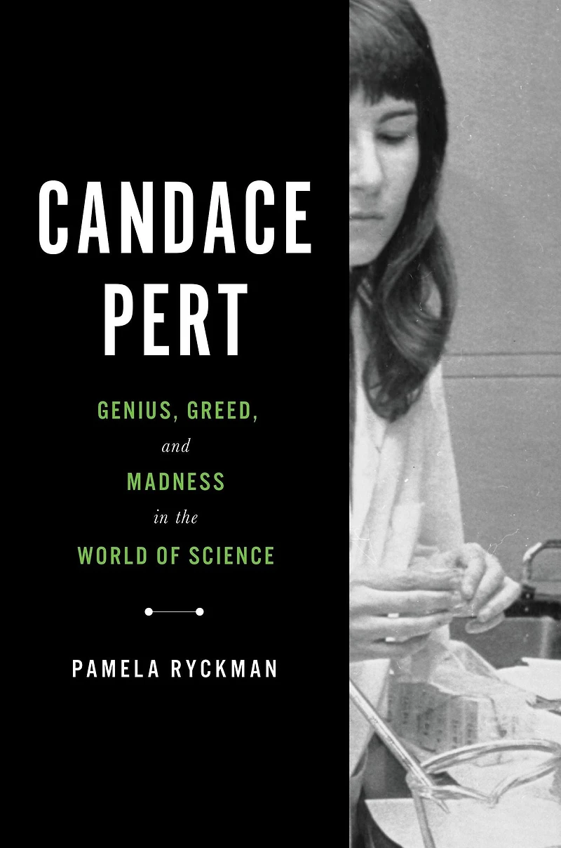 Candace Pert: Genius, Greed, and Madness the World of Science