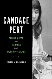 Candace Pert: Genius, Greed, and Madness the World of Science