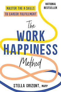 the Work Happiness Method: Master 8 Skills to Career Fulfillment