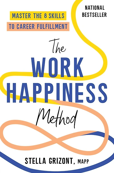the Work Happiness Method: Master 8 Skills to Career Fulfillment