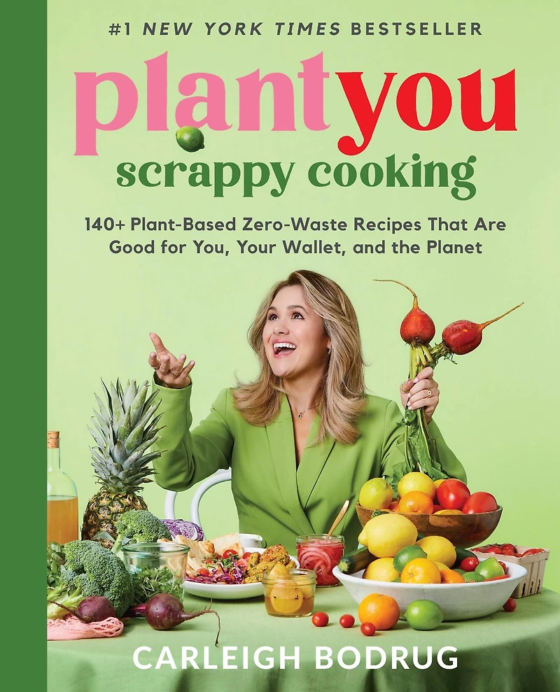 PlantYou: Scrappy Cooking (Signed Book): 140+ Plant-Based Zero-Waste Recipes That Are Good for You, Your Wallet, and the Planet