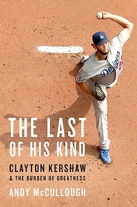 the Last of His Kind: Clayton Kershaw and Burden Greatness