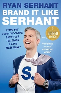 Brand It Like Serhant: Stand Out From the Crowd, Build Your Following, and Earn More Money (Signed Book)