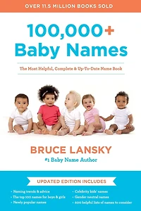 100,000+ Baby Names: The Most Helpful, Complete, and Up-to-Date Name Book