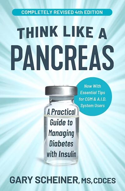 Think Like A Pancreas: Practical Guide to Managing Diabetes with Insulin