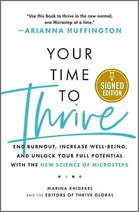 Your Time to Thrive: End Burnout, Increase Well-being, and Unlock Full Potential with the New Science of Microsteps