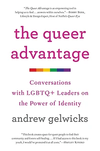 the Queer Advantage: Conversations with LGBTQ+ Leaders on Power of Identity
