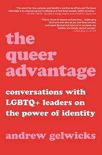 the Queer Advantage: Conversations with LGBTQ+ Leaders on Power of Identity