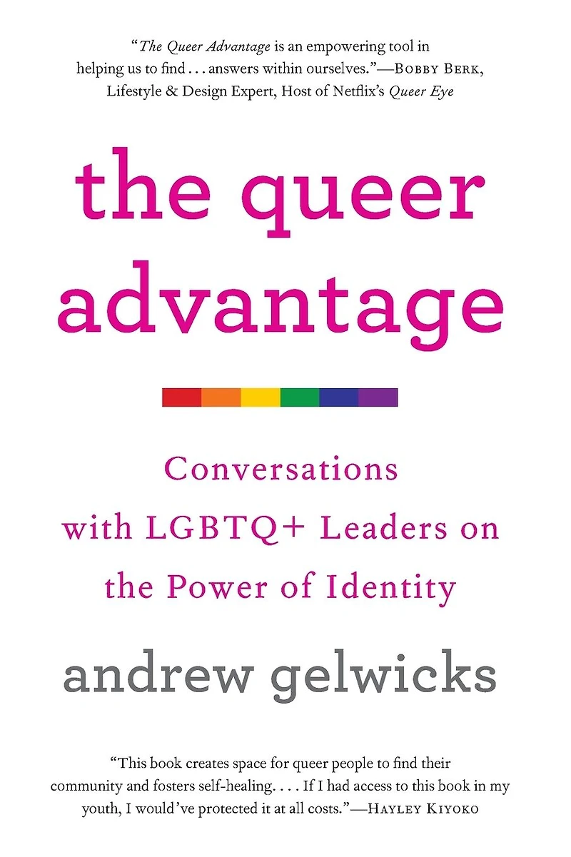 the Queer Advantage: Conversations with LGBTQ+ Leaders on Power of Identity