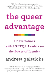 the Queer Advantage: Conversations with LGBTQ+ Leaders on Power of Identity