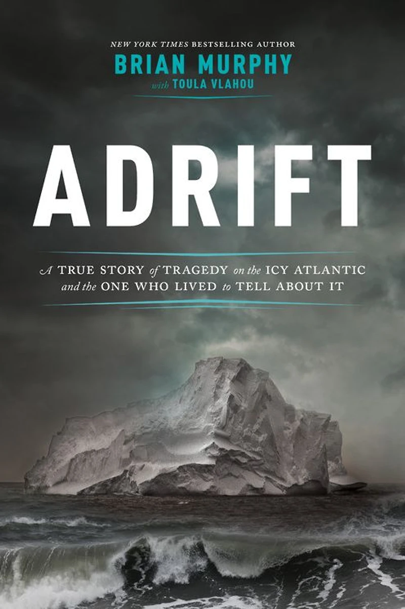Adrift: A True Story of Tragedy on the Icy Atlantic and One Who Lived to Tell about It
