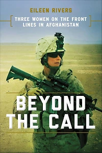 Beyond the Call: Three Women on Front Lines Afghanistan