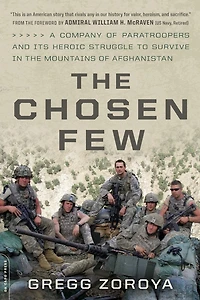 the Chosen Few: A Company of Paratroopers and Its Heroic Struggle to Survive Mountains Afghanistan