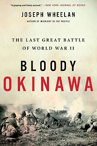 Bloody Okinawa: The Last Great Battle of World War II