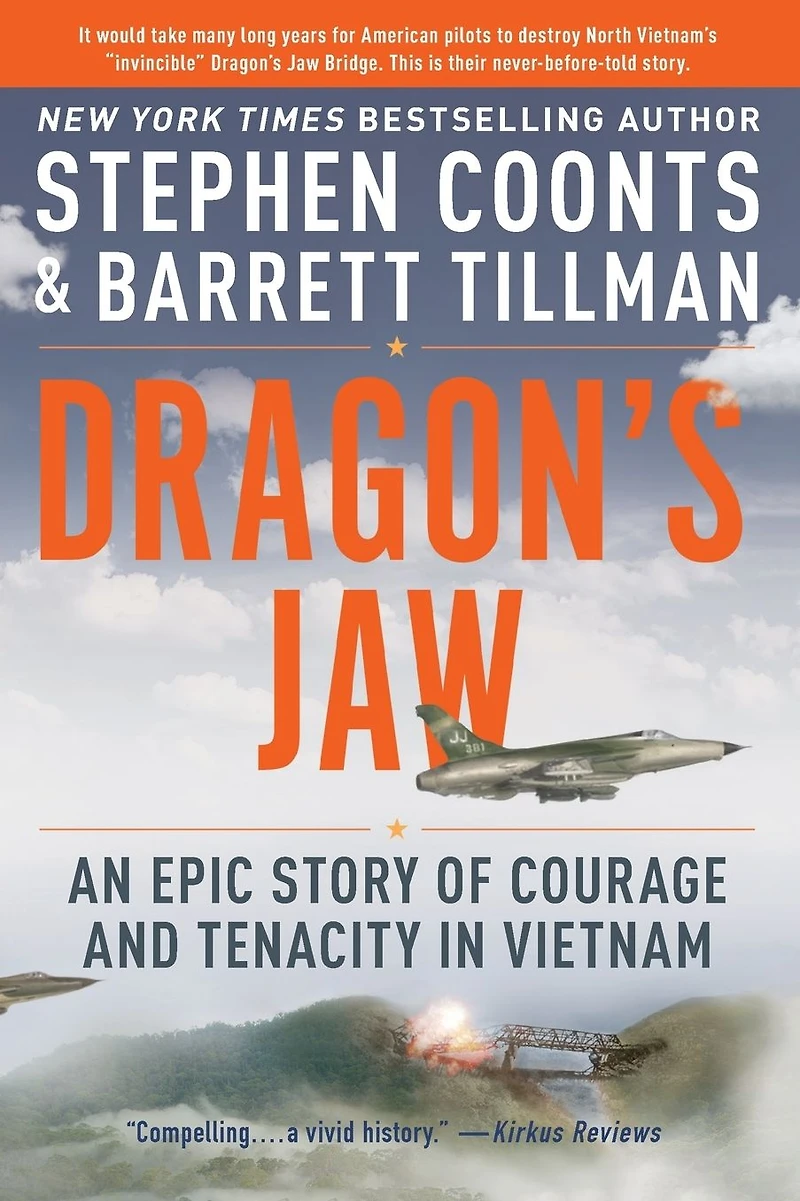 Dragon's Jaw: An Epic Story of Courage and Tenacity Vietnam