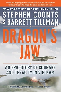 Dragon's Jaw: An Epic Story of Courage and Tenacity Vietnam
