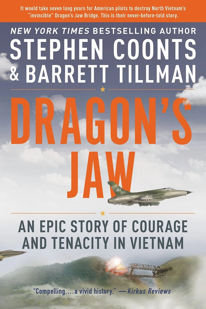Dragon's Jaw: An Epic Story of Courage and Tenacity Vietnam