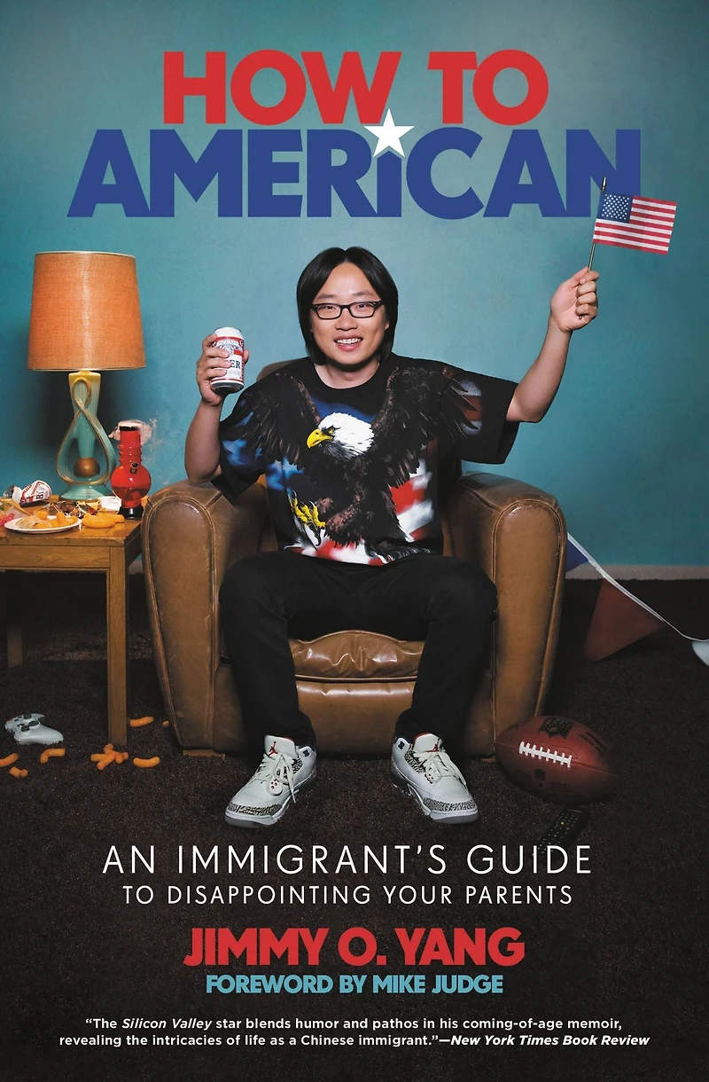 How to American: An Immigrant's Guide Disappointing Your Parents