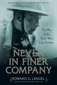 Never Finer Company: the Men of Great War's Lost Battalion