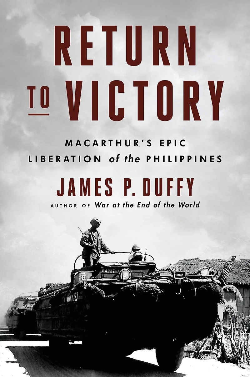 Return to Victory: MacArthur's Epic Liberation of the Philippines