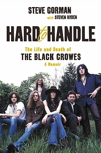 Hard to Handle: the Life and Death of Black Crowes--A Memoir