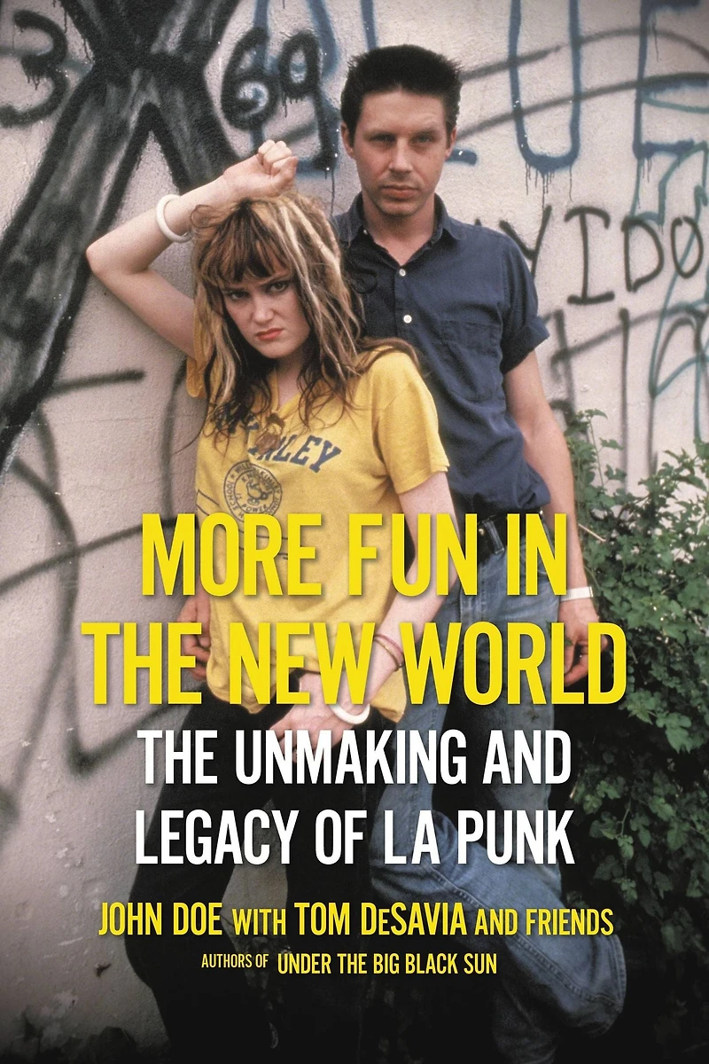 More Fun The New World: Unmaking and Legacy of L.A. Punk