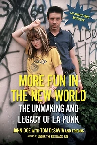 More Fun The New World: Unmaking and Legacy of L.A. Punk