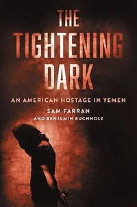 The Tightening Dark: An American Hostage Yemen