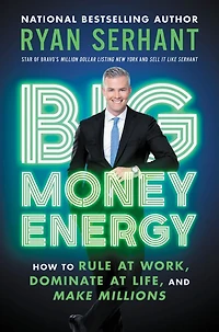 Big Money Energy: How to Rule at Work, Dominate Life, and Make Millions