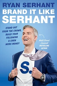 Brand It Like Serhant: Stand Out From the Crowd, Build Your Following, and Earn More Money (Signed Book)