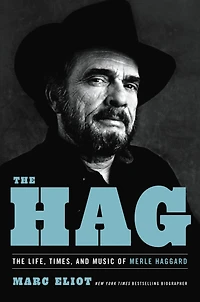 The Hag: Life, Times, and Music of Merle Haggard