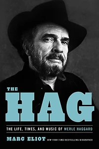 The Hag: Life, Times, and Music of Merle Haggard