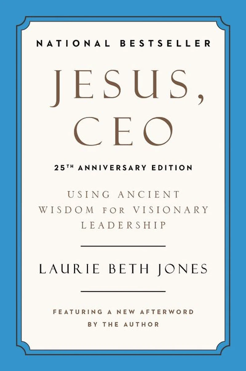 Jesus, CEO (25th Anniversary Edition): Using Ancient Wisdom for Visionary Leadership