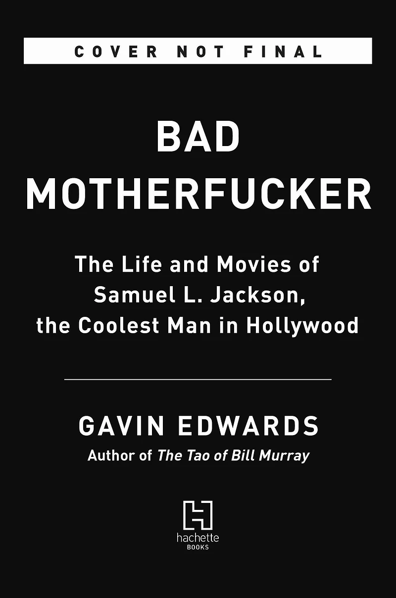 Bad Motherfucker: the Life and Movies of Samuel L. Jackson, Coolest Man Hollywood