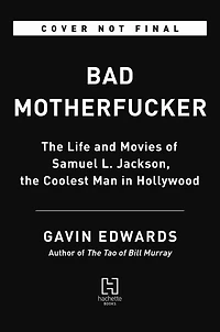 Bad Motherfucker: the Life and Movies of Samuel L. Jackson, Coolest Man Hollywood