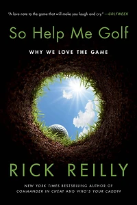 So Help Me Golf: Why We Love the Game (Signed Book)