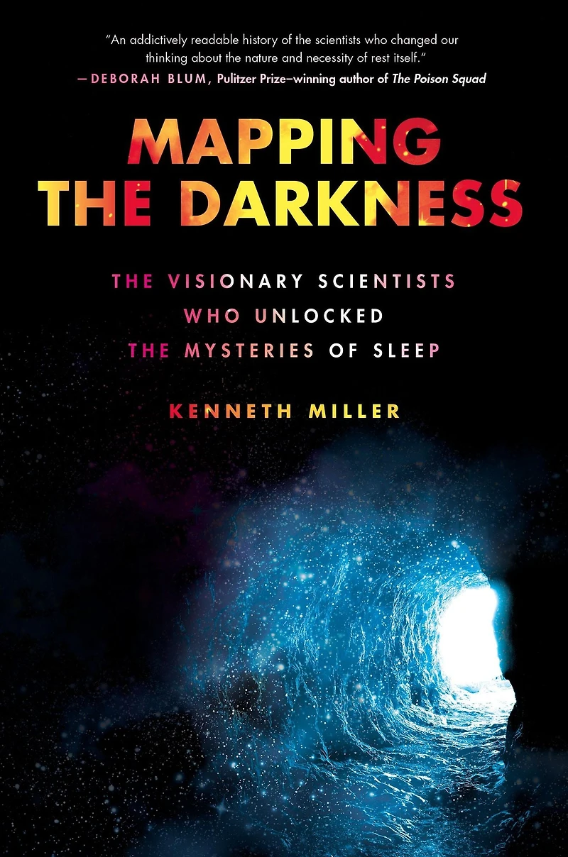 Mapping the Darkness: Visionary Scientists Who Unlocked Mysteries of Sleep