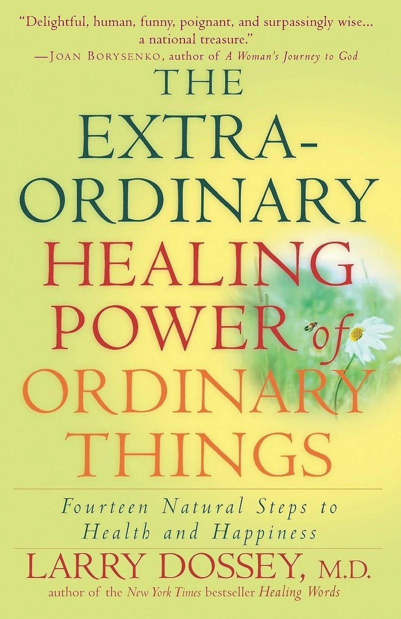The Extraordinary Healing Power of Ordinary Things: Fourteen Natural Steps to Health and Happiness
