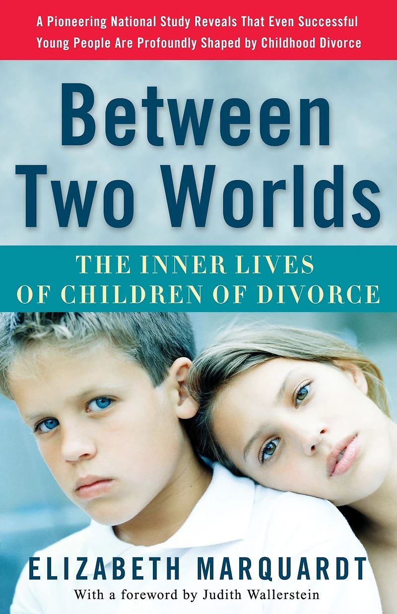 Between Two Worlds: The Inner Lives of Children Divorce
