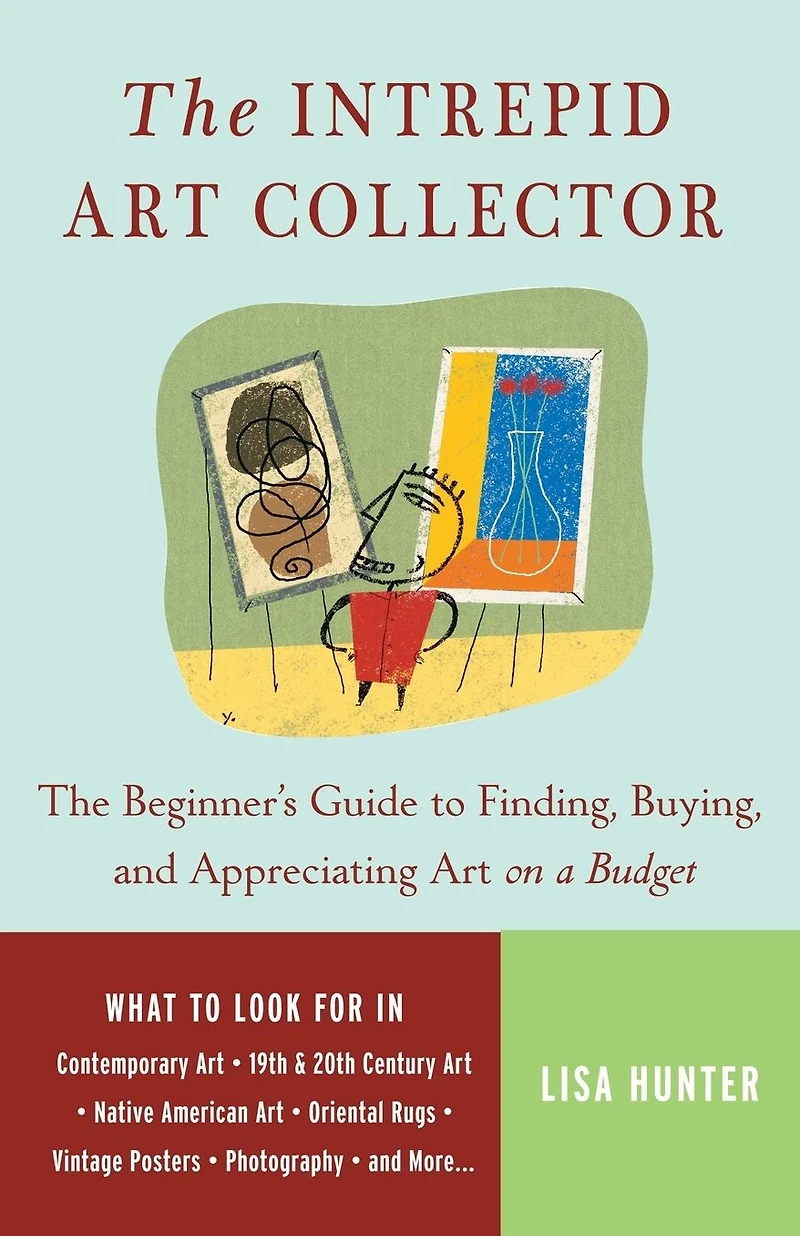 The Intrepid Art Collector: Beginner's Guide to Finding, Buying, and Appreciating on a Budget