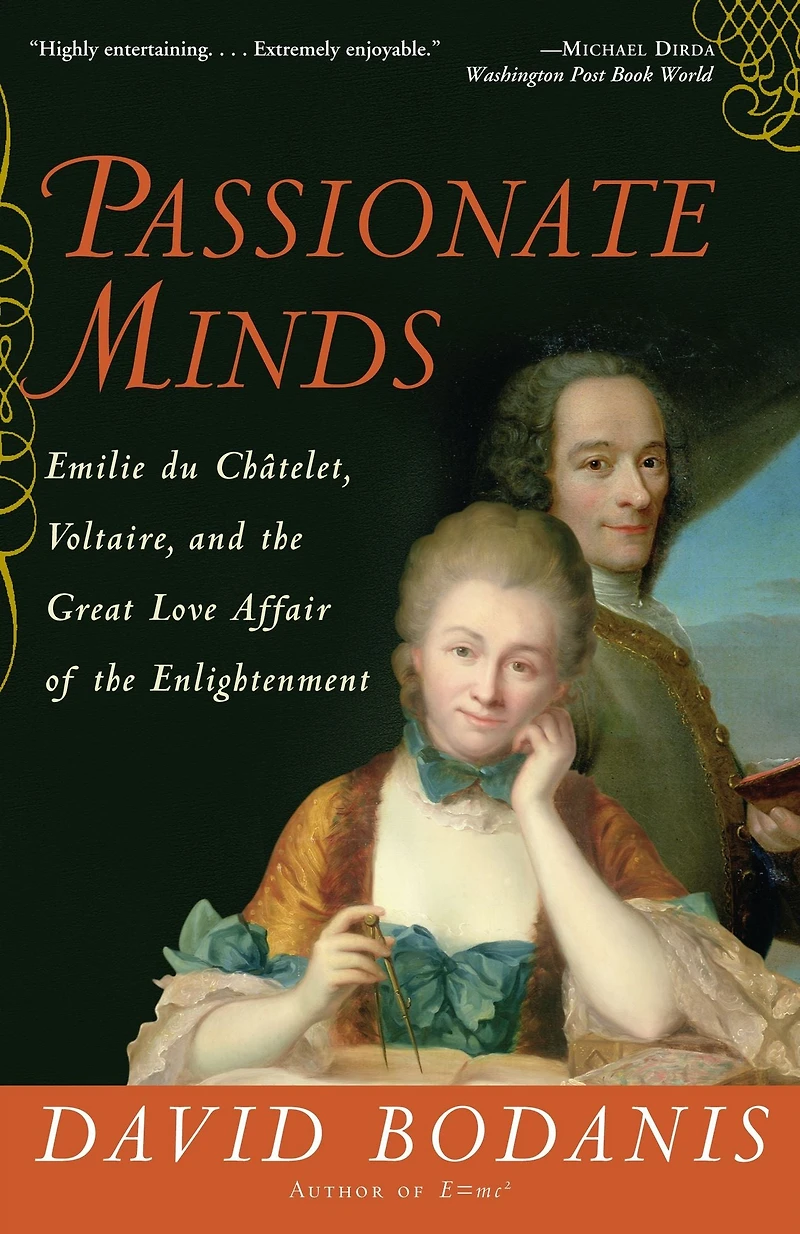 Passionate Minds: Emilie du Chatelet, Voltaire, and the Great Love Affair of Enlightenment