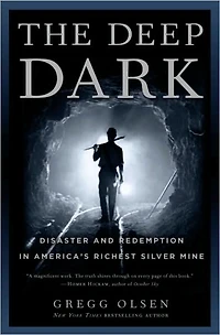 The Deep Dark: Disaster and Redemption America's Richest Silver Mine