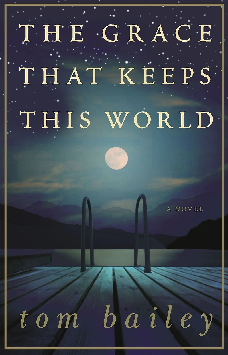 The Grace That Keeps This World: A Novel