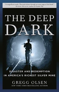 The Deep Dark: Disaster and Redemption America's Richest Silver Mine