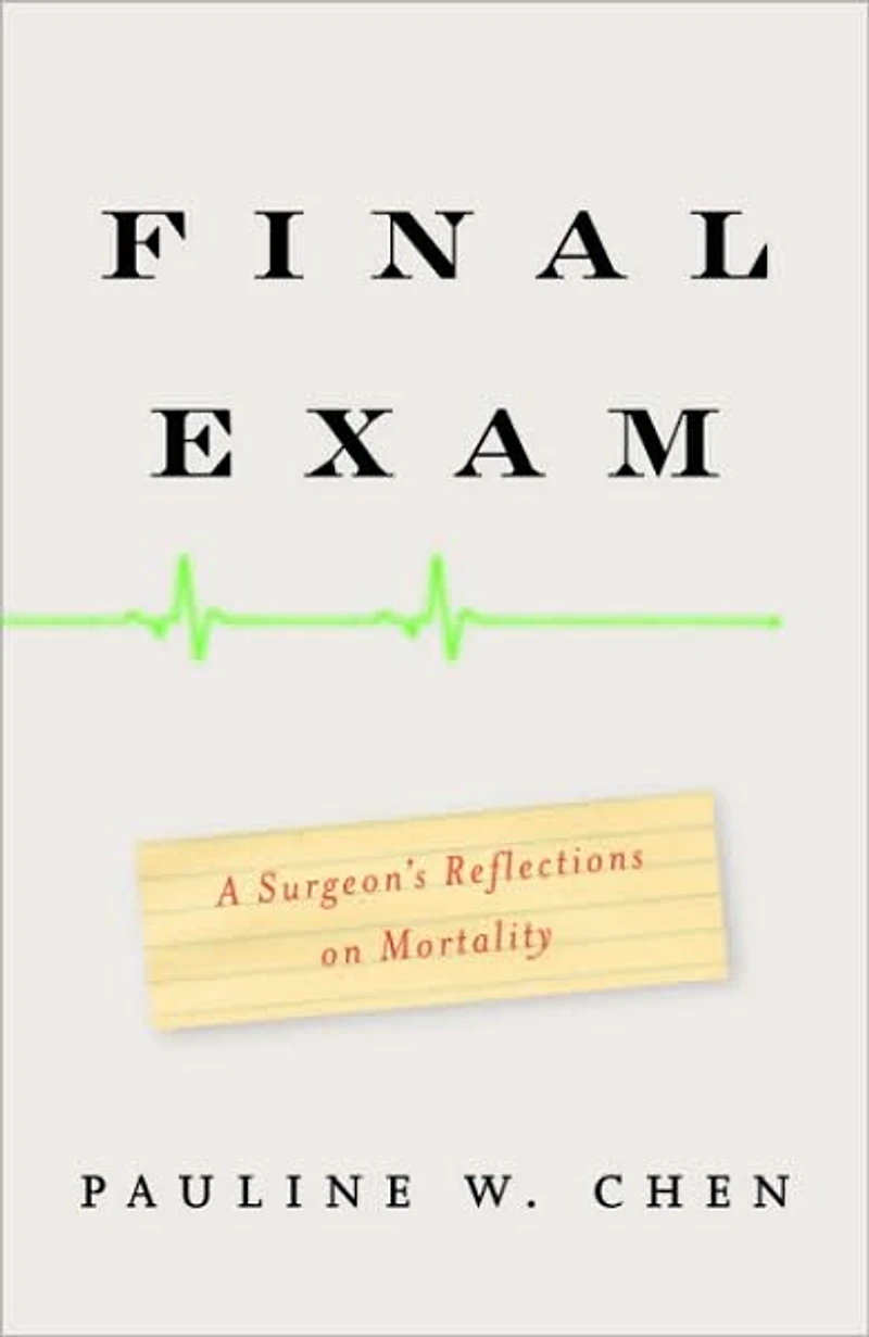 Final Exam: A Surgeon's Reflections on Mortality