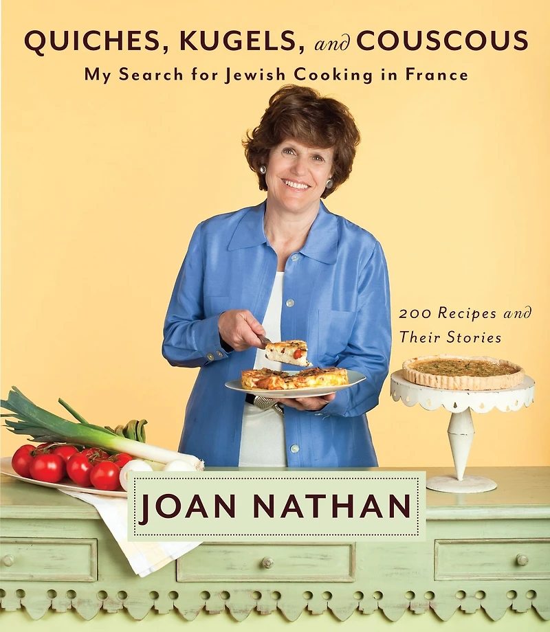 Quiches, Kugels, and Couscous: My Search for Jewish Cooking France: A Cookbook