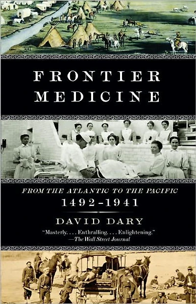 Frontier Medicine: From the Atlantic to Pacific, 1492-1941