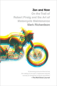 Zen and Now: On the Trail of Robert Pirsig Art Motorcycle Maintenance