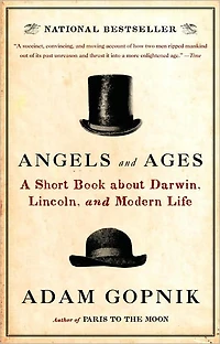 Angels and Ages: A Short Book about Darwin, Lincoln, Modern Life